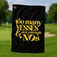 Too Many Yessed And Not Enough Nos Golf Towel thumb 1