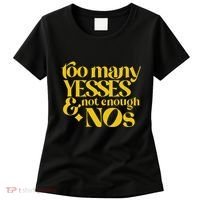 Too Many Yessed And Not Enough Nos Women's T-Shirt thumb 0