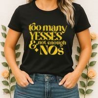 Too Many Yessed And Not Enough Nos Women's T-Shirt thumb 2