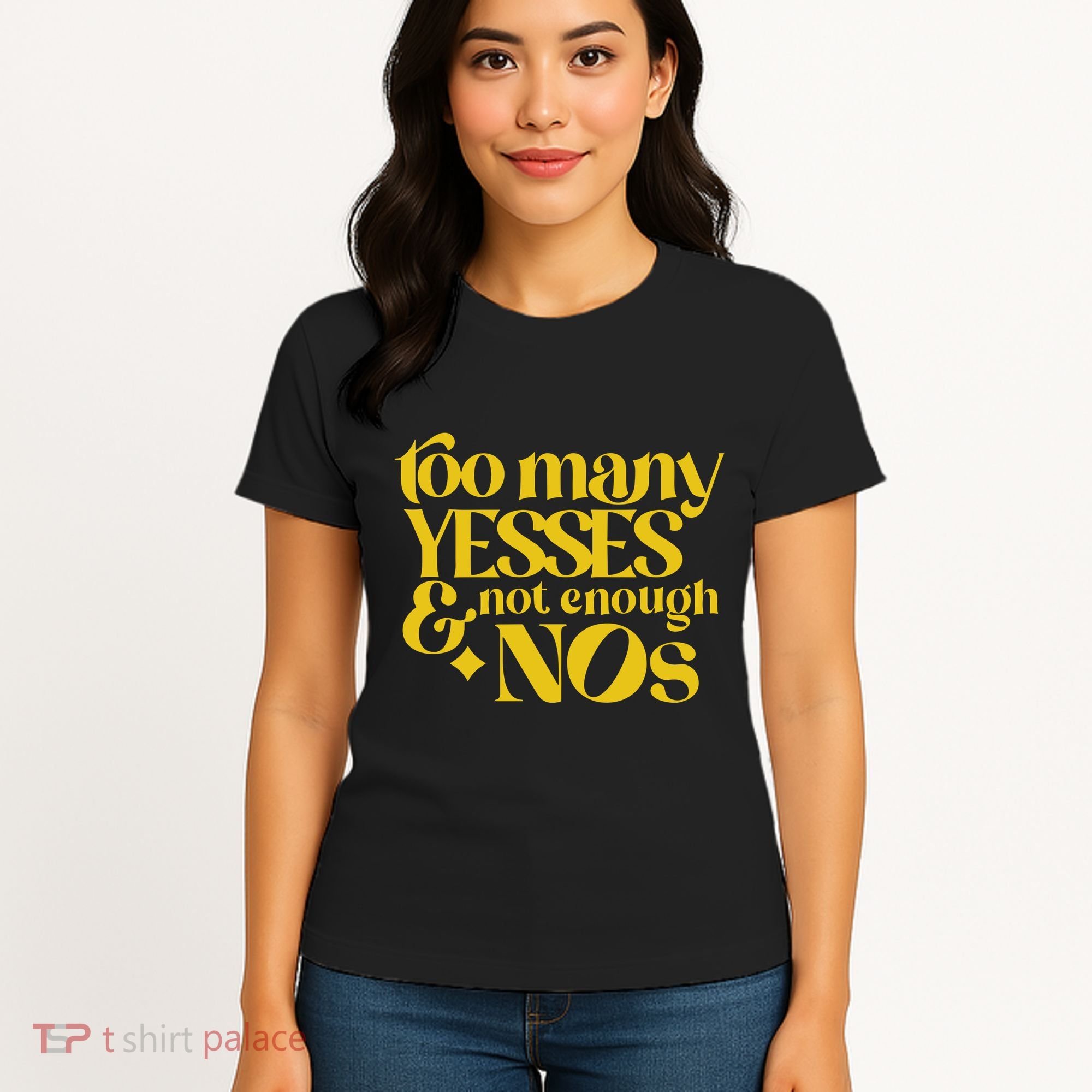 Too Many Yessed And Not Enough Nos Women's T-Shirt