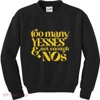 Too Many Yessed And Not Enough Nos Kids Sweatshirt thumb 0