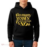Too Many Yessed And Not Enough Nos Kids Hoodie thumb 4