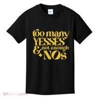 Too Many Yessed And Not Enough Nos Kids T-Shirt thumb 0