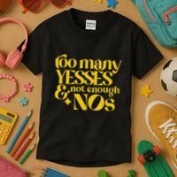 Too Many Yessed And Not Enough Nos Kids T-Shirt thumb 3