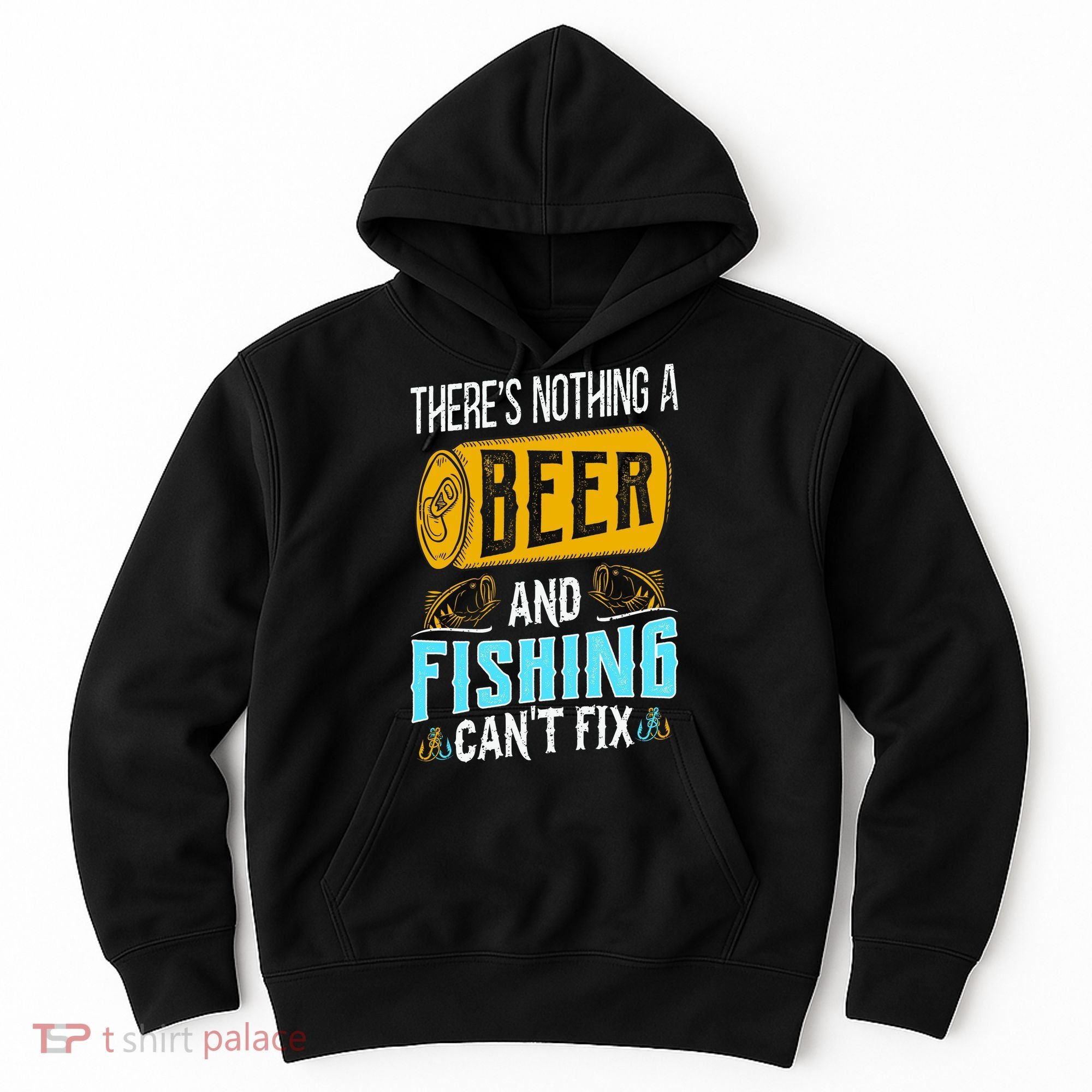 There's Nothing A Beer And Fishing Can't Fix Hoodie