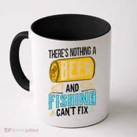 There's Nothing A Beer And Fishing Can't Fix Coffee Mug thumb 0