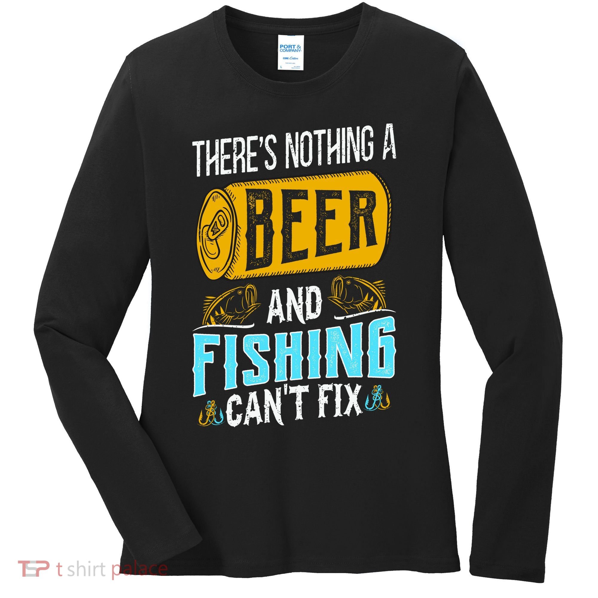 There's Nothing A Beer And Fishing Can't Fix Women's Long Sleeve Shirt