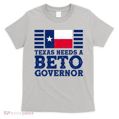 Texas Needs A Governor Beto O'Rourke T-Shirt