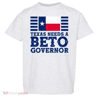Texas Needs A Governor Beto O'Rourke Toddler T-Shirt