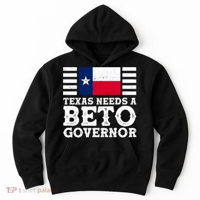 Texas Needs A Governor Beto O'Rourke Hoodie