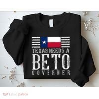 Texas Needs A Beto Governor Sweatshirt thumb 2