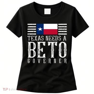 Texas Needs A Beto Governor Women's T-Shirt
