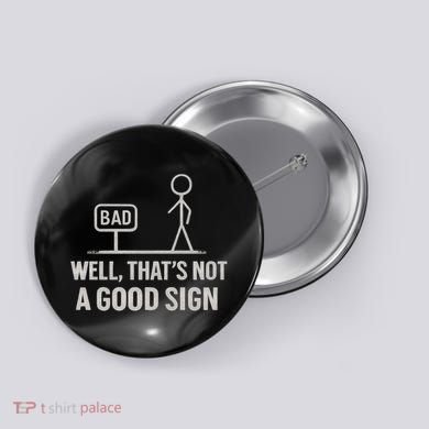 That's Not a Good Sign Button