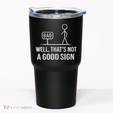 That's Not a Good Sign Tumbler