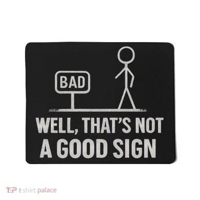 That's Not a Good Sign Mousepad