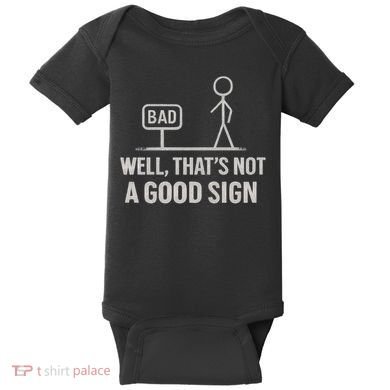 That's Not a Good Sign Baby Bodysuit