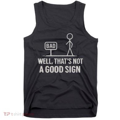 That's Not a Good Sign Tank Top