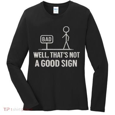 That's Not a Good Sign Women's Long Sleeve Shirt