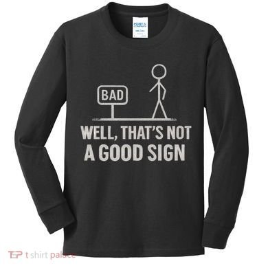 That's Not a Good Sign Kids Long Sleeve Shirt