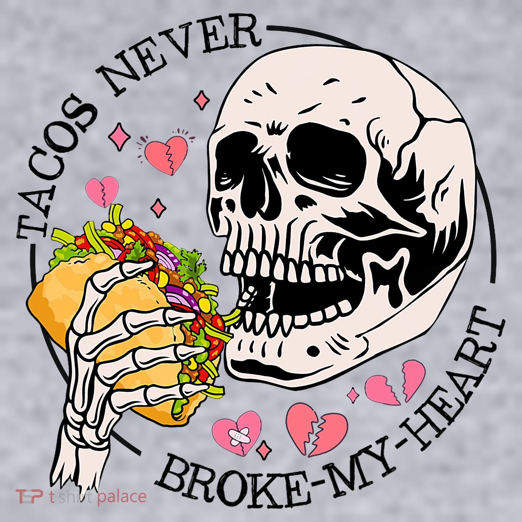 Tacos Never Broke My Heart Valentines Day Skull Tacos Lover Women's Sweatshirt