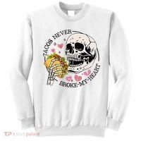 Tacos Never Broke My Heart Valentines Day Skull Tacos Lover Sweatshirt thumb 0