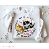 Tacos Never Broke My Heart Valentines Day Skull Tacos Lover Sweatshirt thumb 2