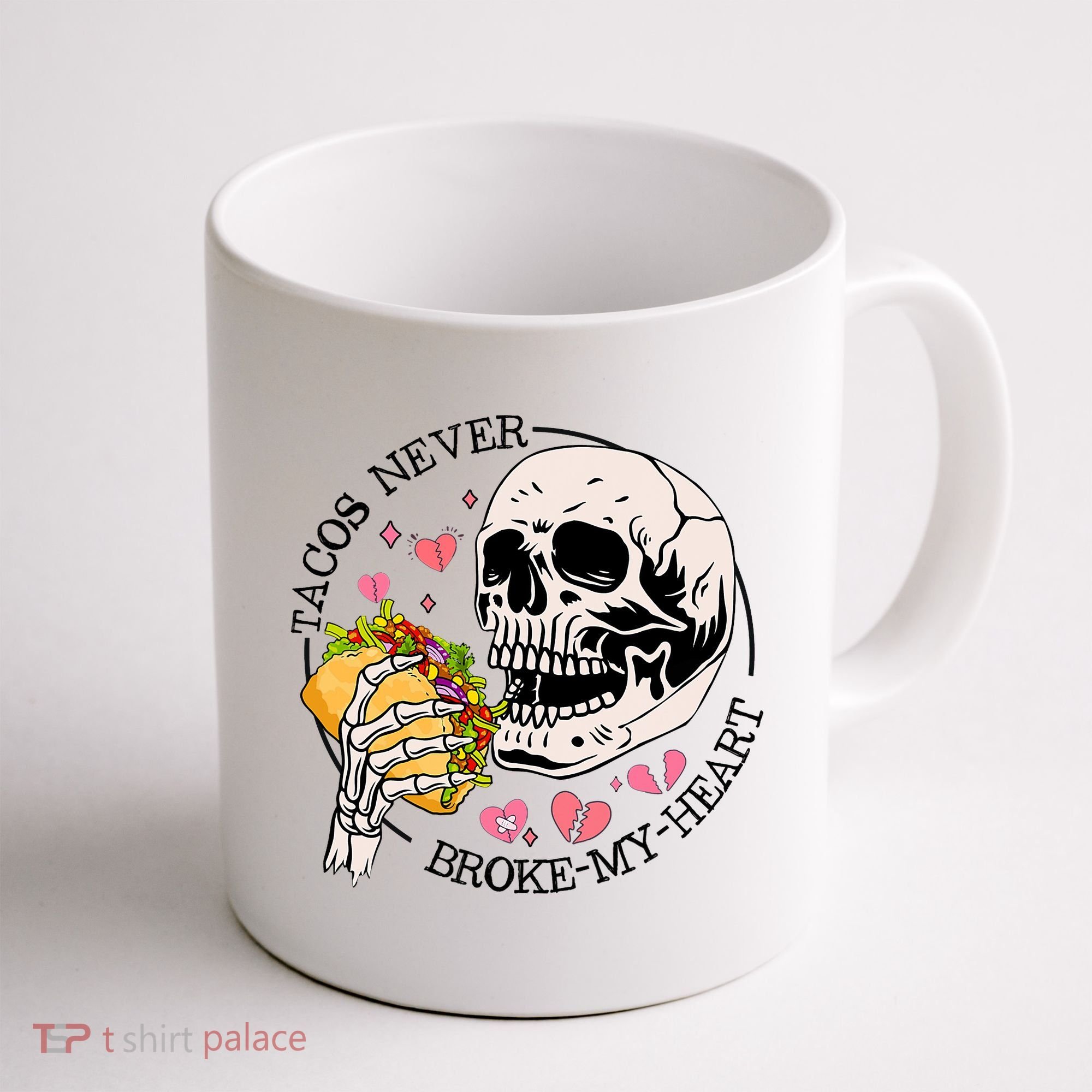 Tacos Never Broke My Heart Valentines Day Skull Tacos Lover Coffee Mug
