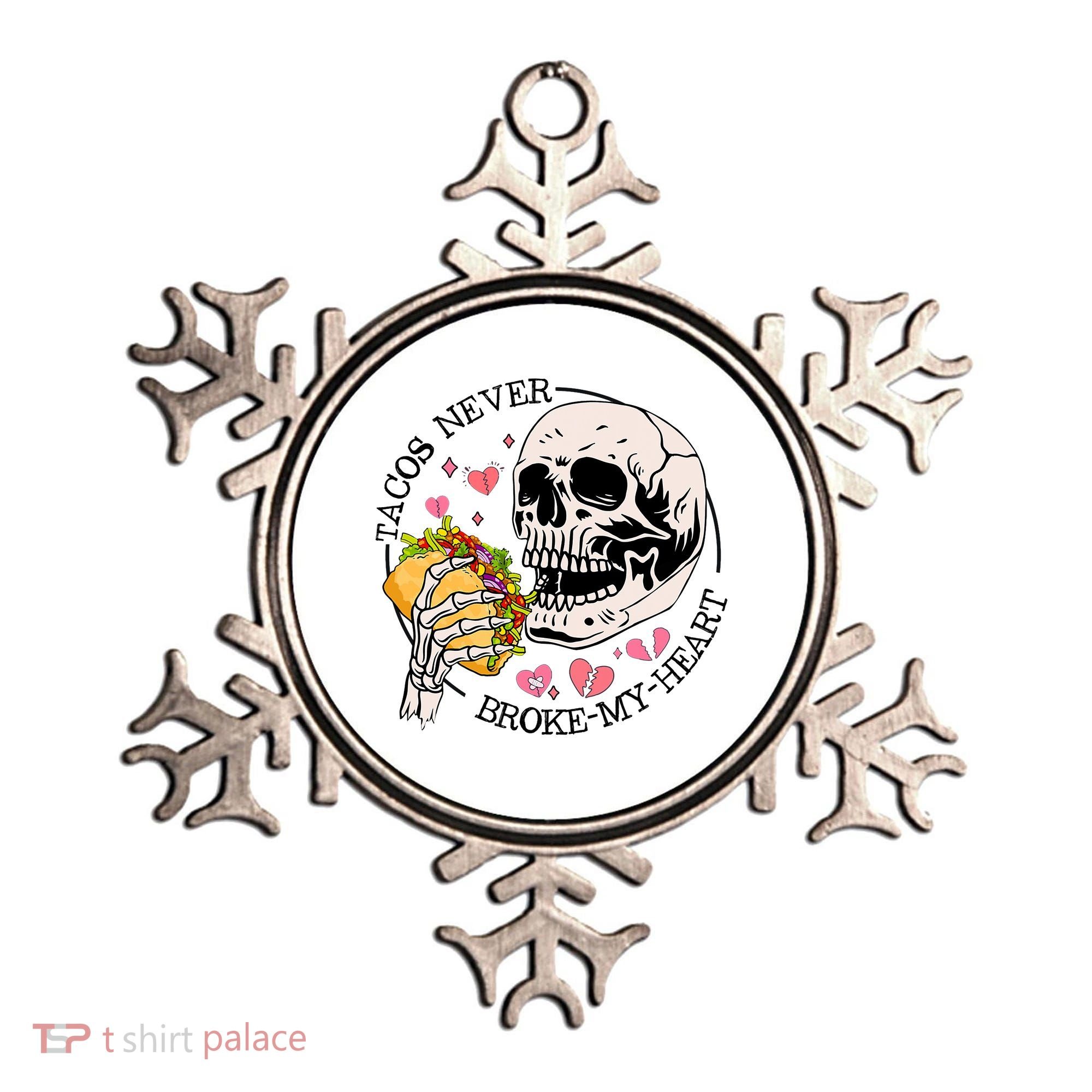 Tacos Never Broke My Heart Valentines Day Skull Tacos Lover Ornament