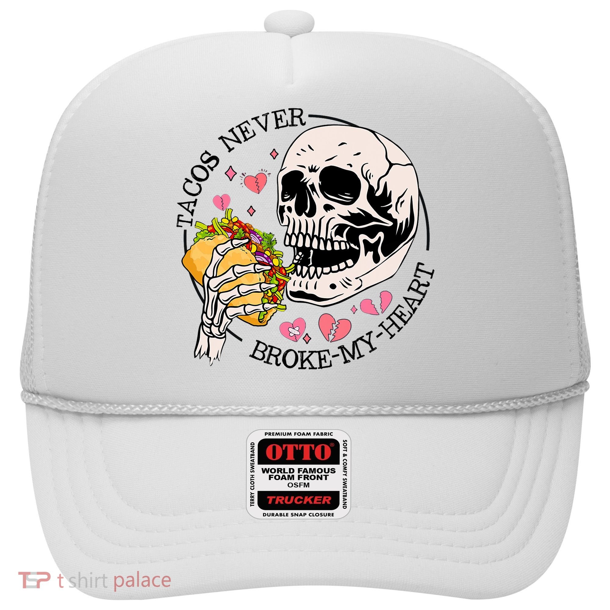 Tacos Never Broke My Heart Valentines Day Skull Tacos Lover Hat