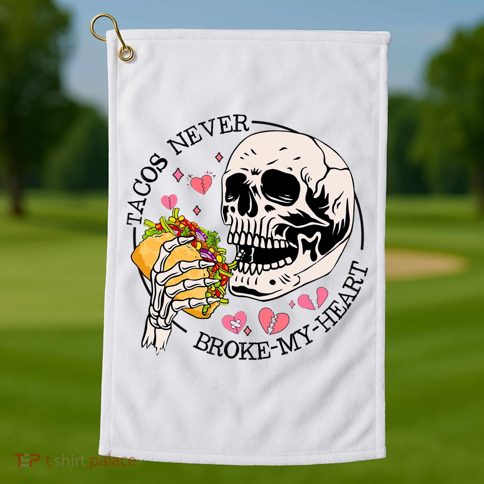Tacos Never Broke My Heart Valentines Day Skull Tacos Lover Golf Towel