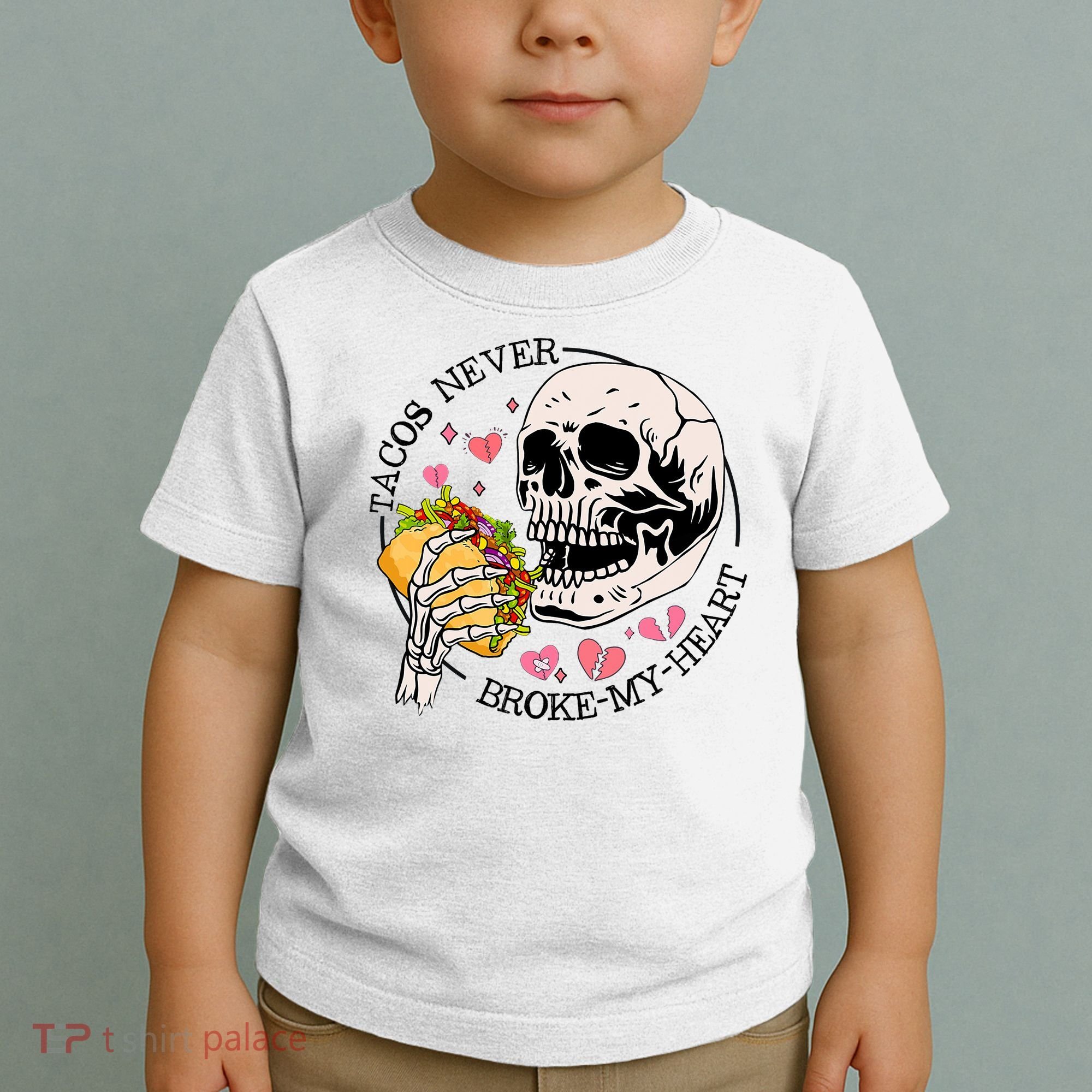 Tacos Never Broke My Heart Valentines Day Skull Tacos Lover Toddler T-Shirt