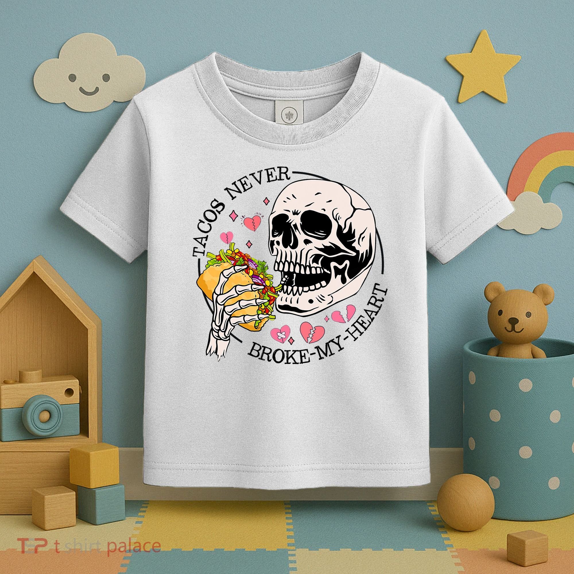 Tacos Never Broke My Heart Valentines Day Skull Tacos Lover Toddler T-Shirt