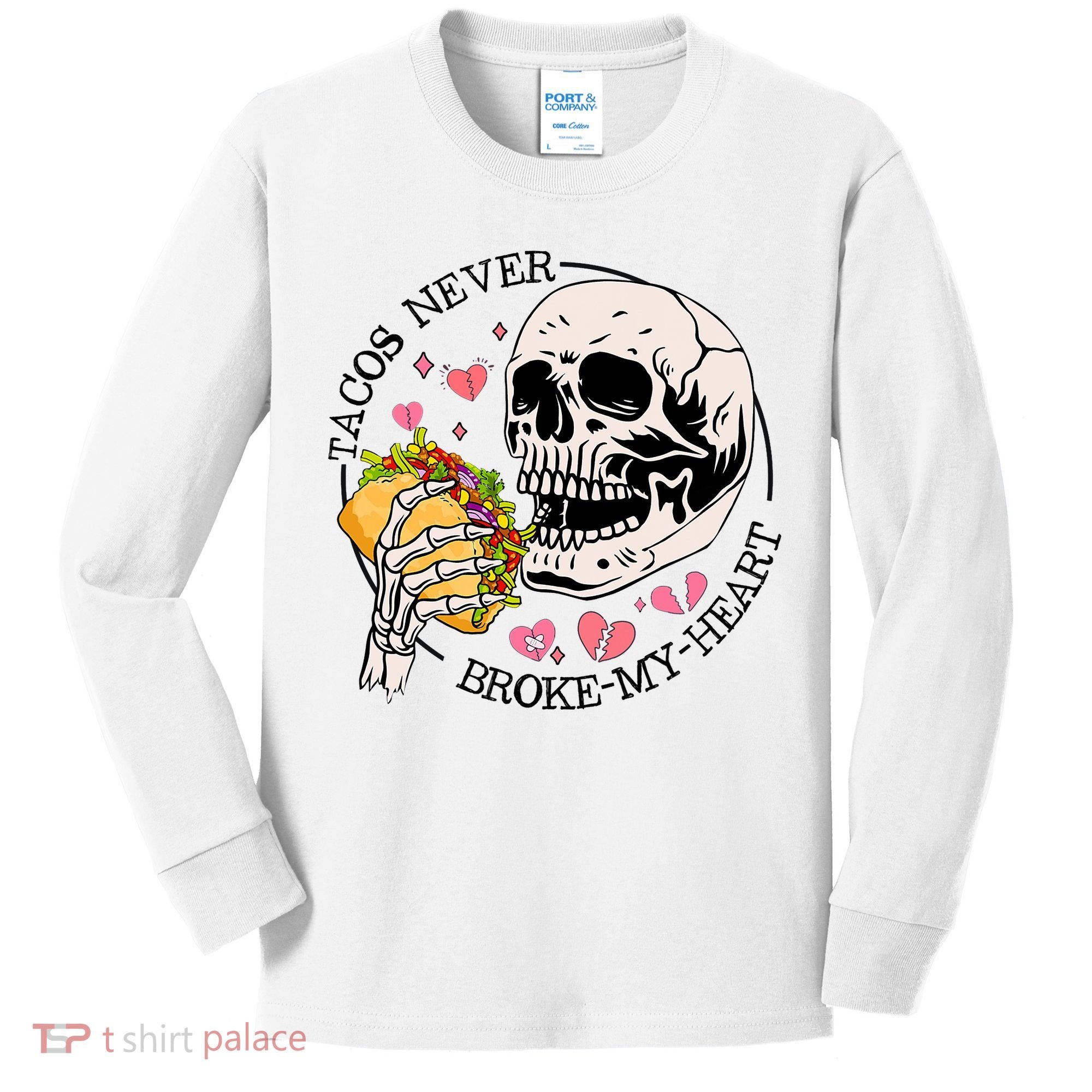 Tacos Never Broke My Heart Valentines Day Skull Tacos Lover Kids Long Sleeve Shirt