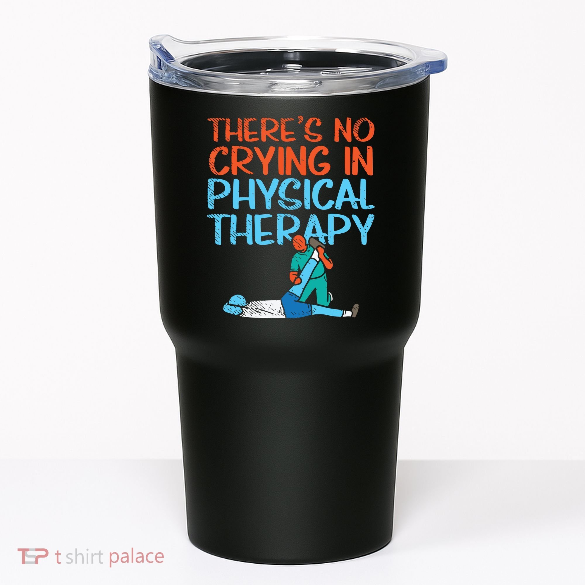 Theres No Crying In Physical Therapy Therapist Tumbler