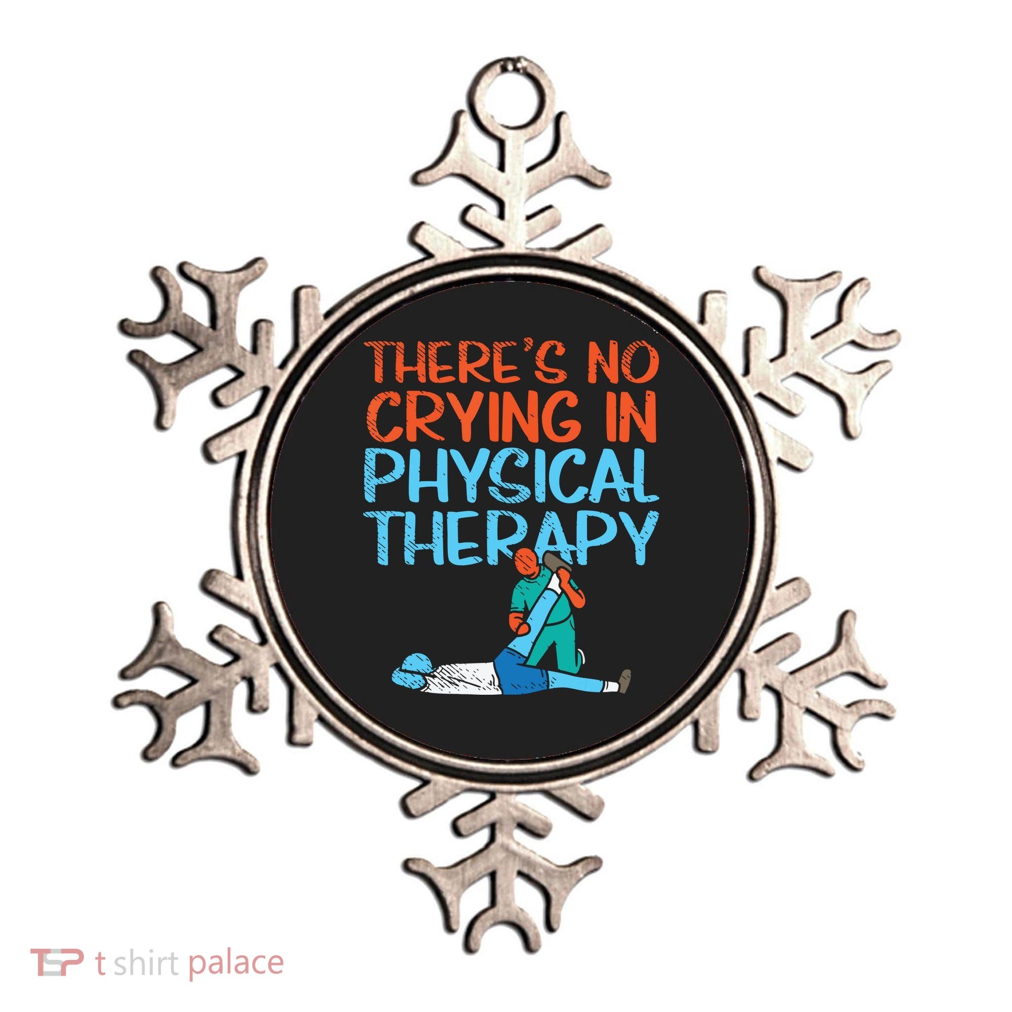 Theres No Crying In Physical Therapy Therapist Ornament