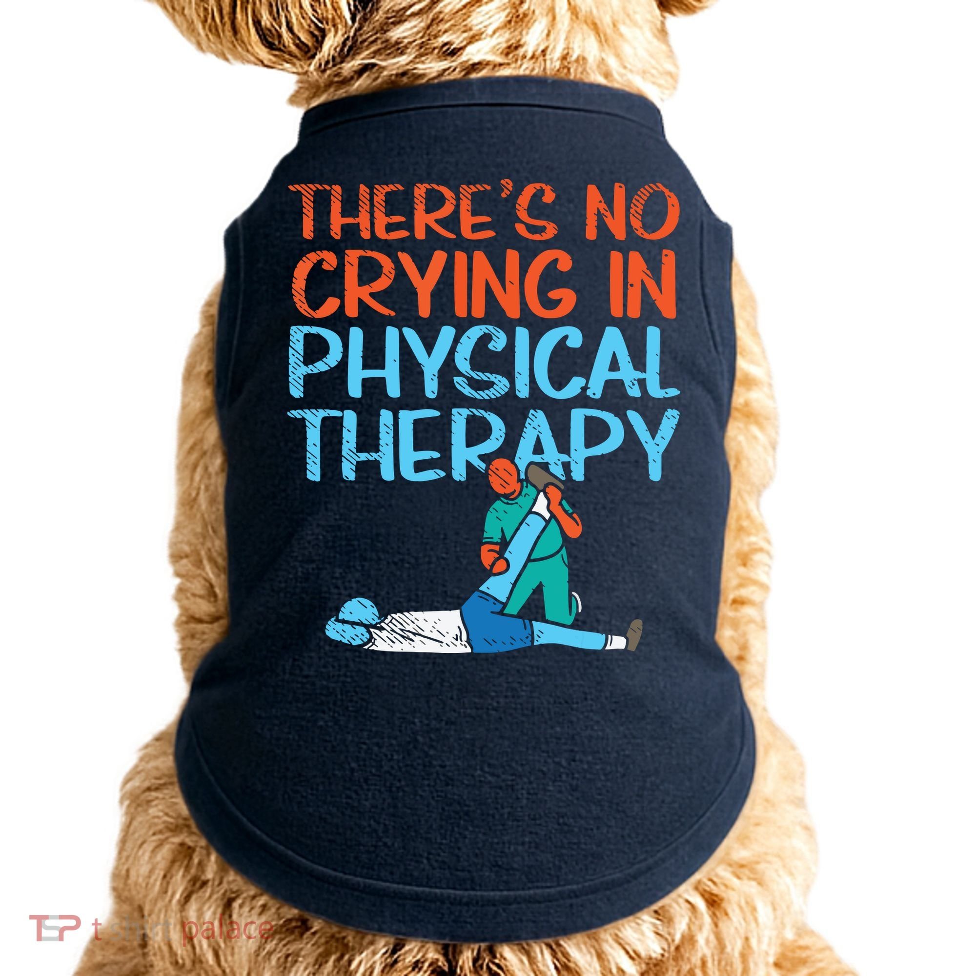 Theres No Crying In Physical Therapy Therapist Doggie Tank