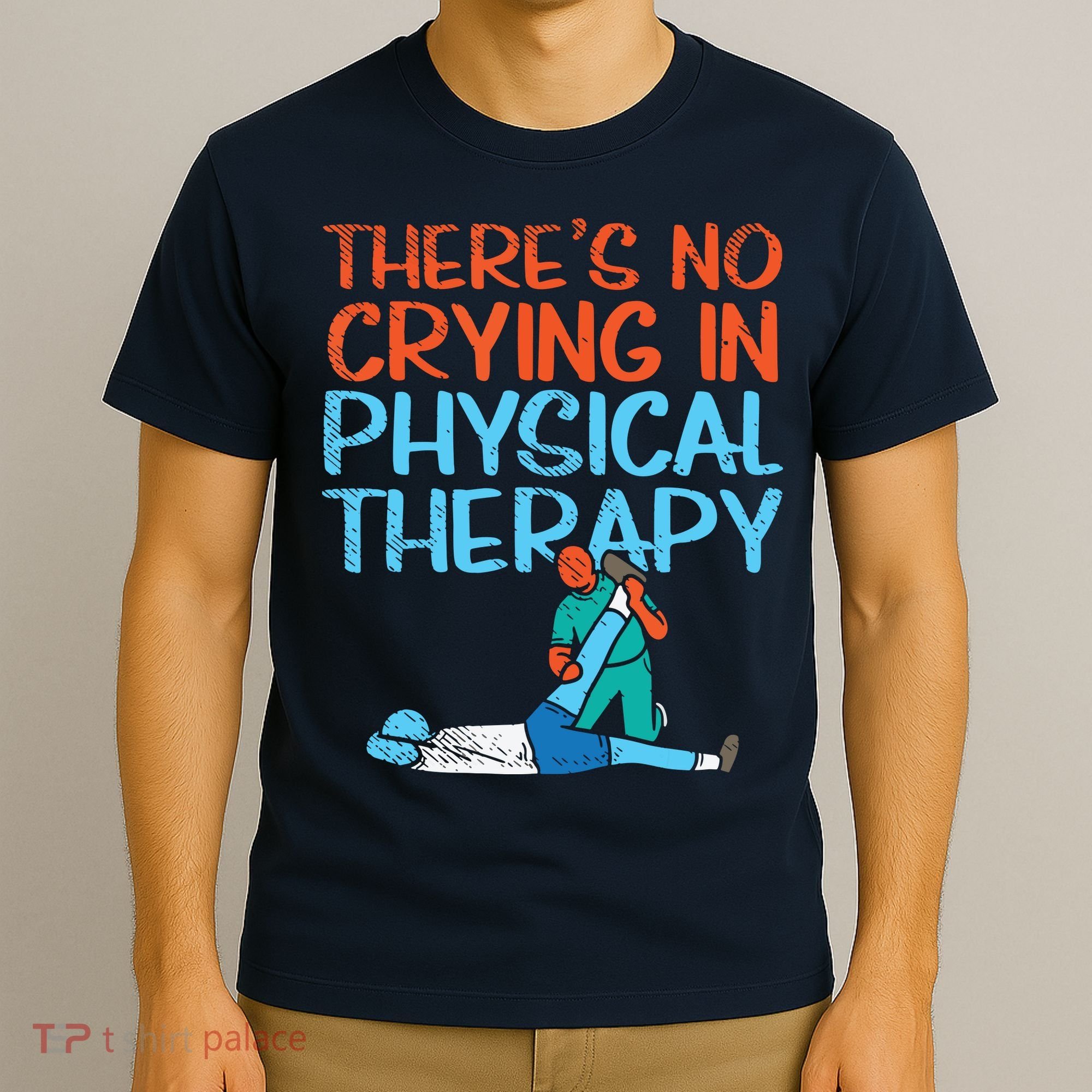 Theres No Crying In Physical Therapy Therapist T-Shirt