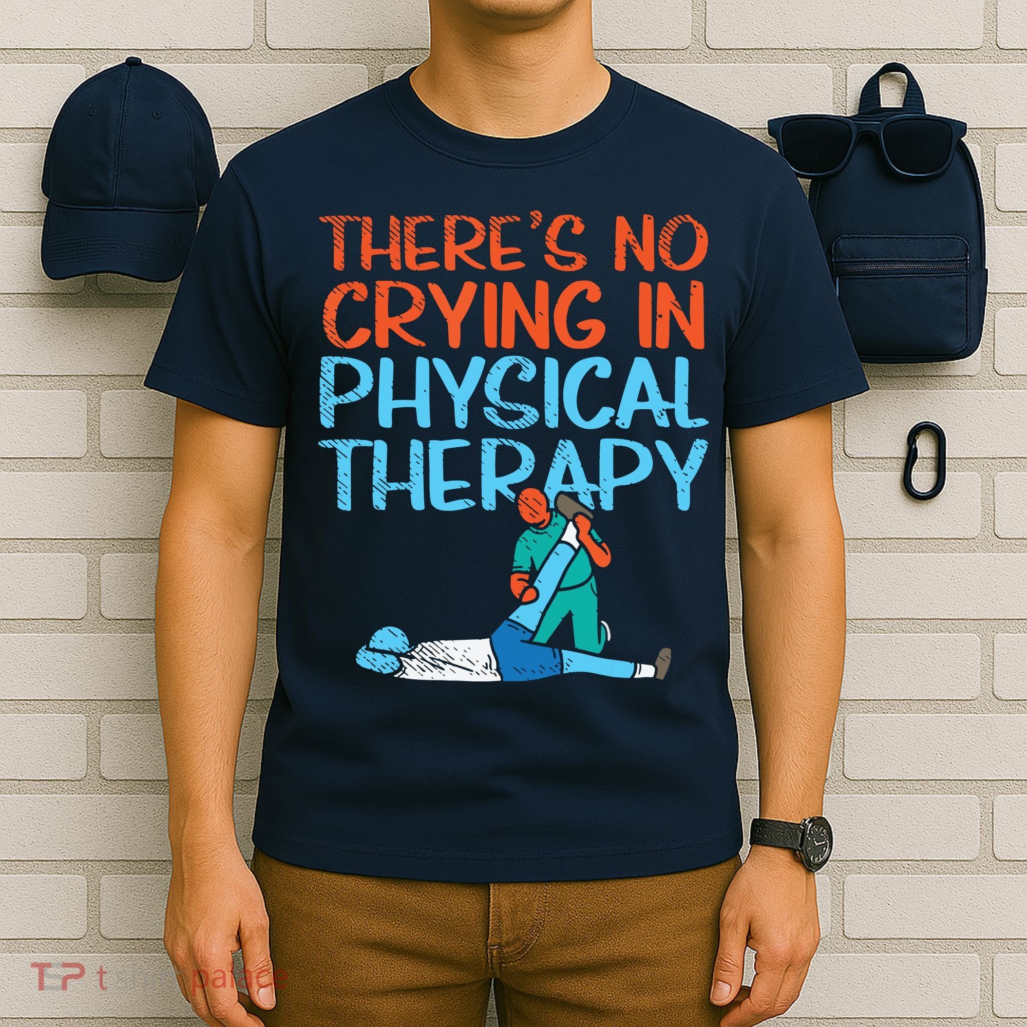 Theres No Crying In Physical Therapy Therapist T-Shirt