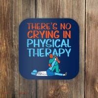 Theres No Crying In Physical Therapy Therapist Coaster thumb 0