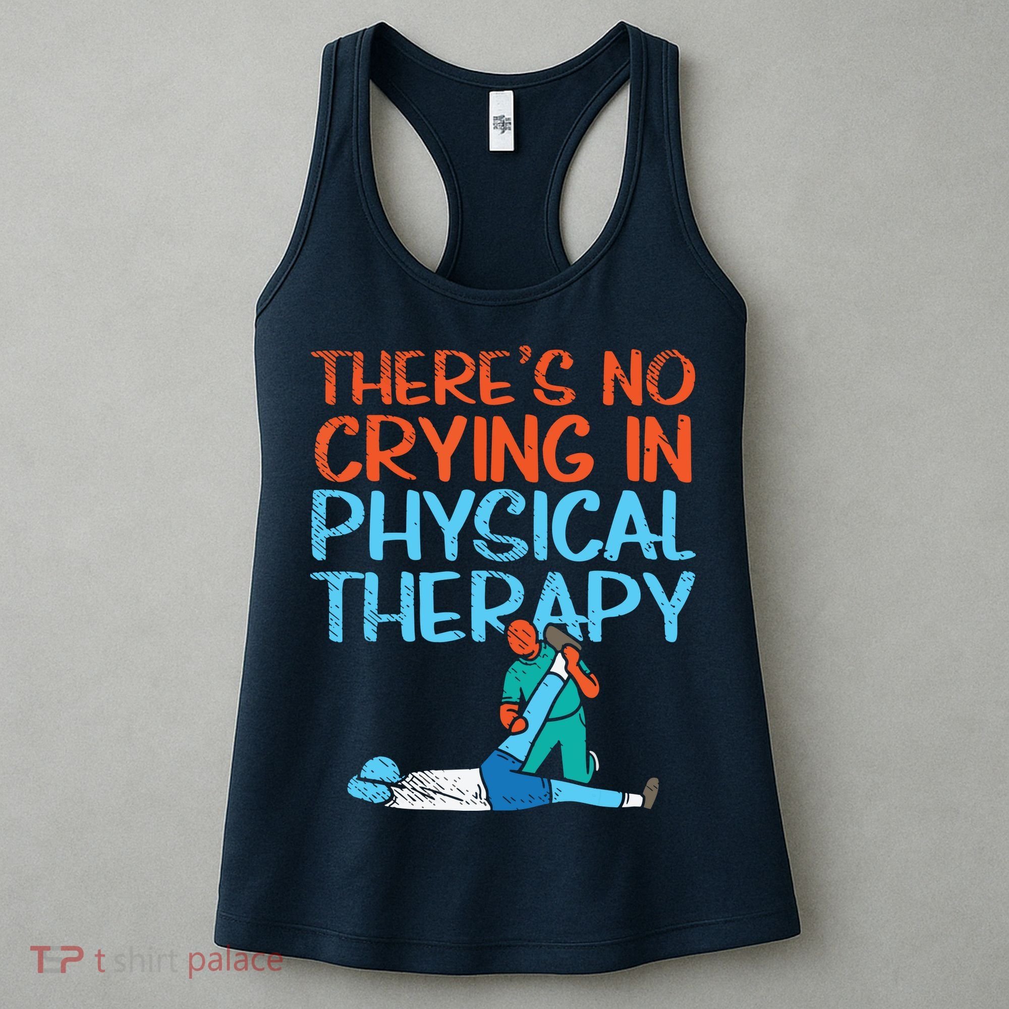 Theres No Crying In Physical Therapy Therapist Women's Tank Top