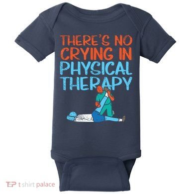 Theres No Crying In Physical Therapy Therapist Baby Bodysuit