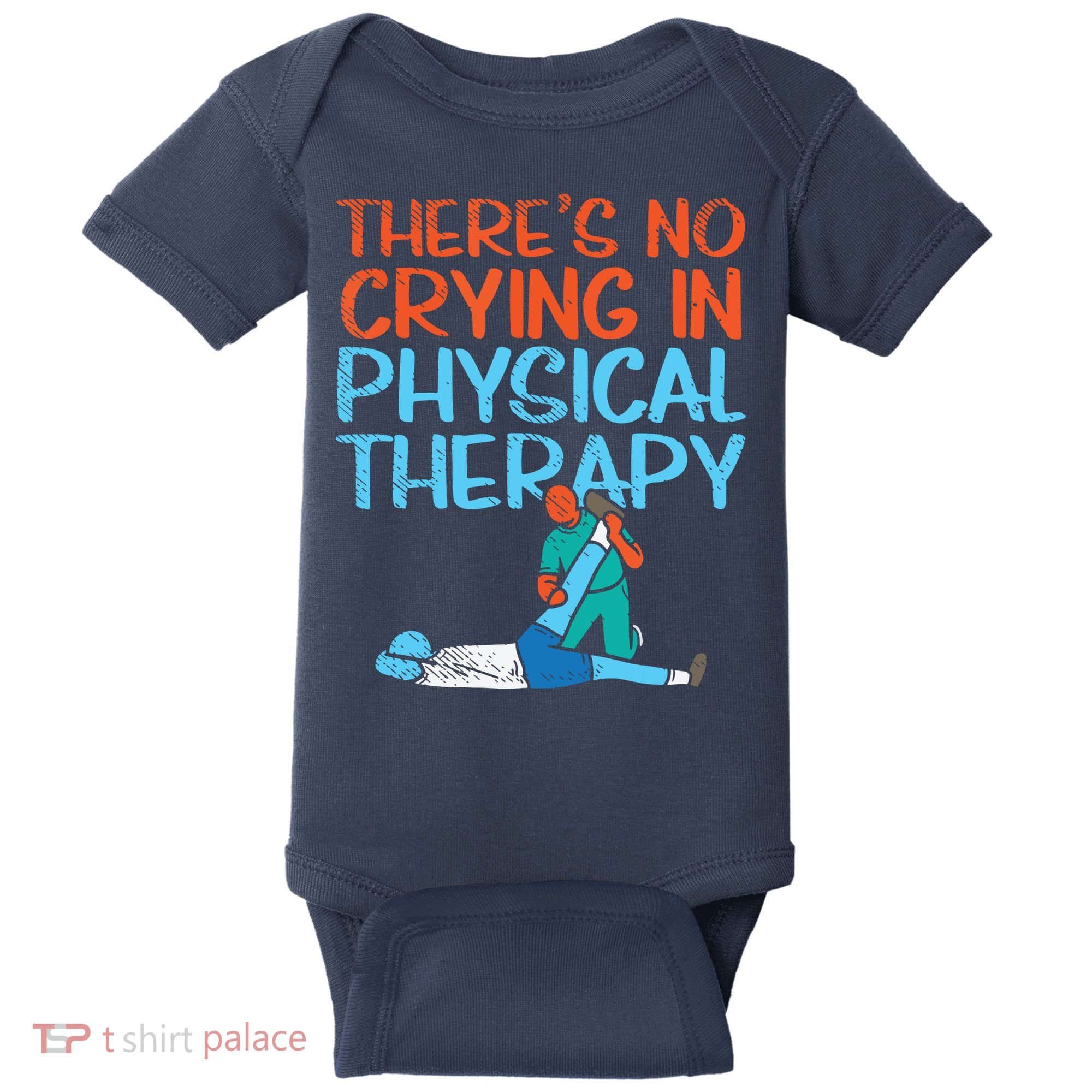 Theres No Crying In Physical Therapy Therapist Baby Bodysuit