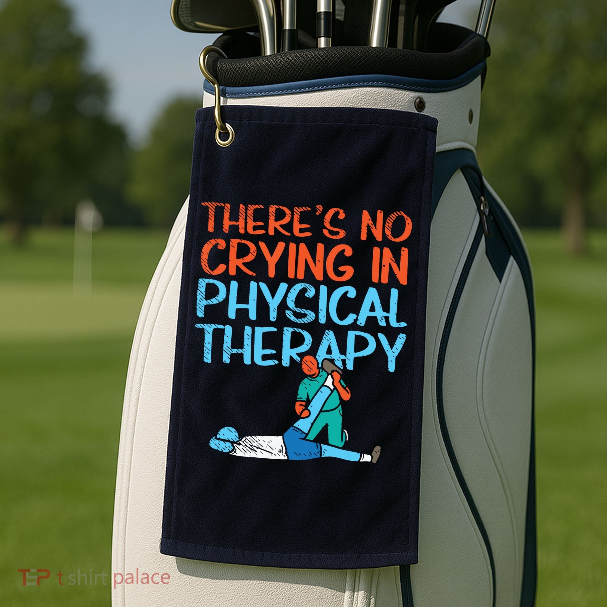 Theres No Crying In Physical Therapy Therapist Golf Towel