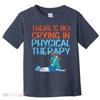 Theres No Crying In Physical Therapy Therapist Toddler T-Shirt thumb 0
