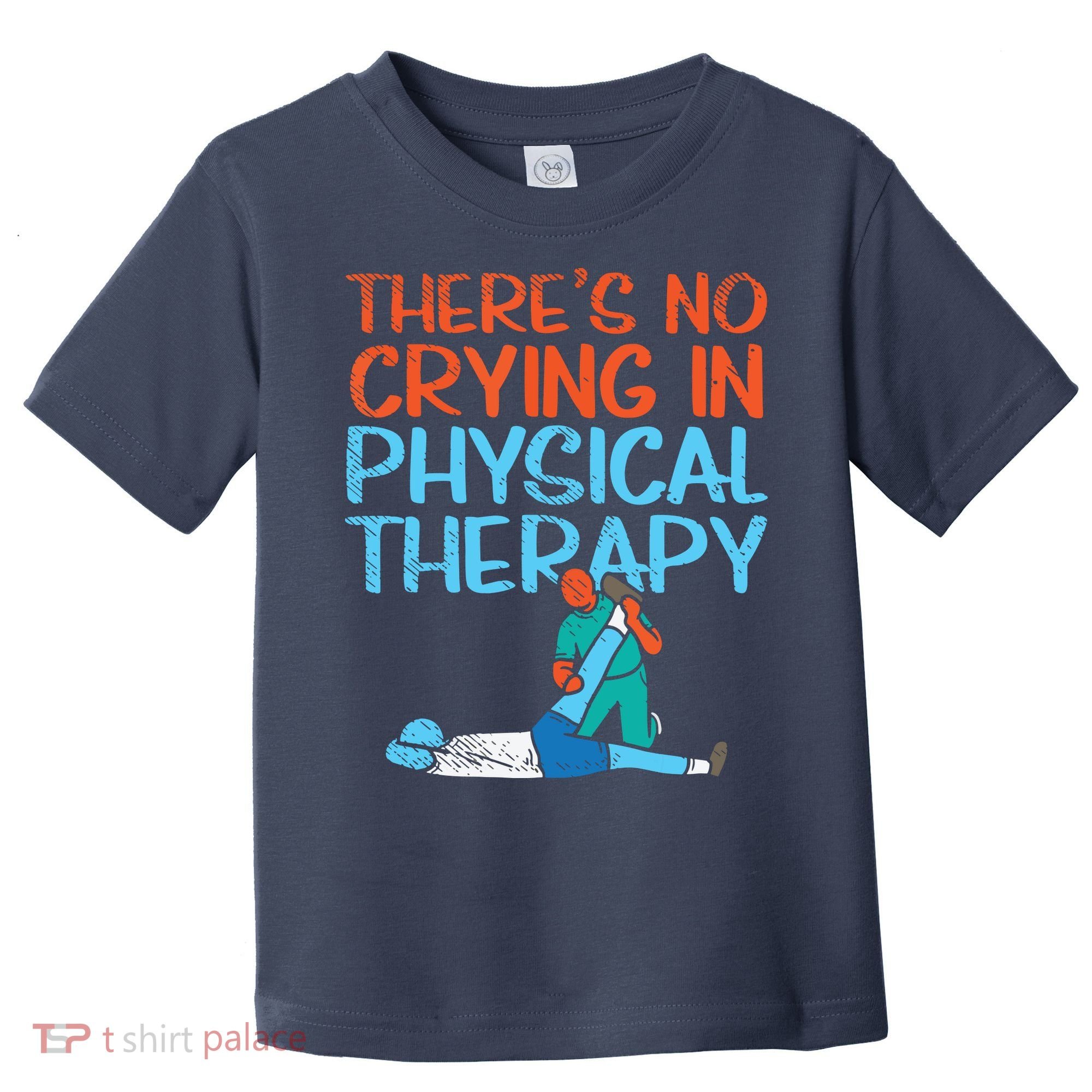Theres No Crying In Physical Therapy Therapist Toddler T-Shirt