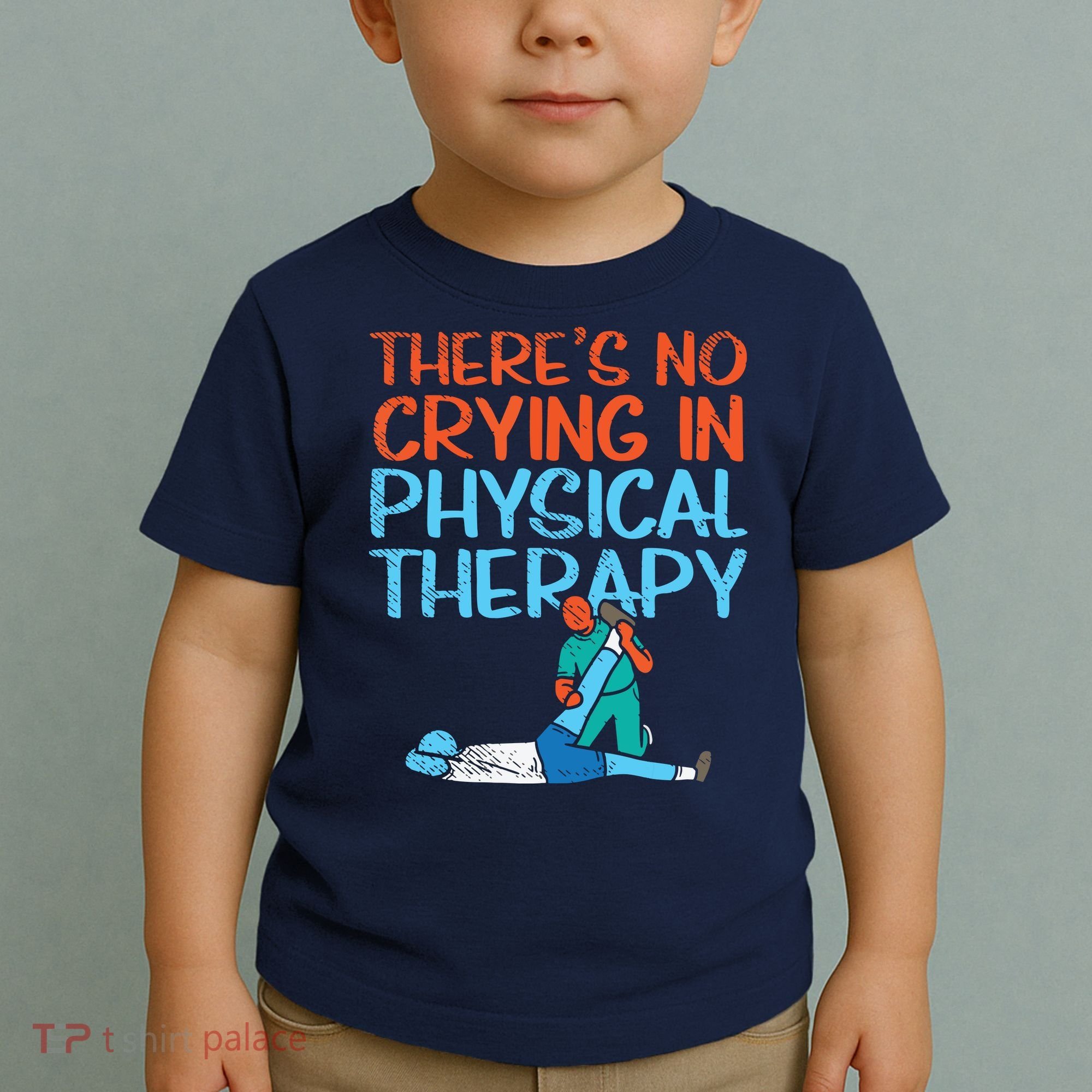 Theres No Crying In Physical Therapy Therapist Toddler T-Shirt
