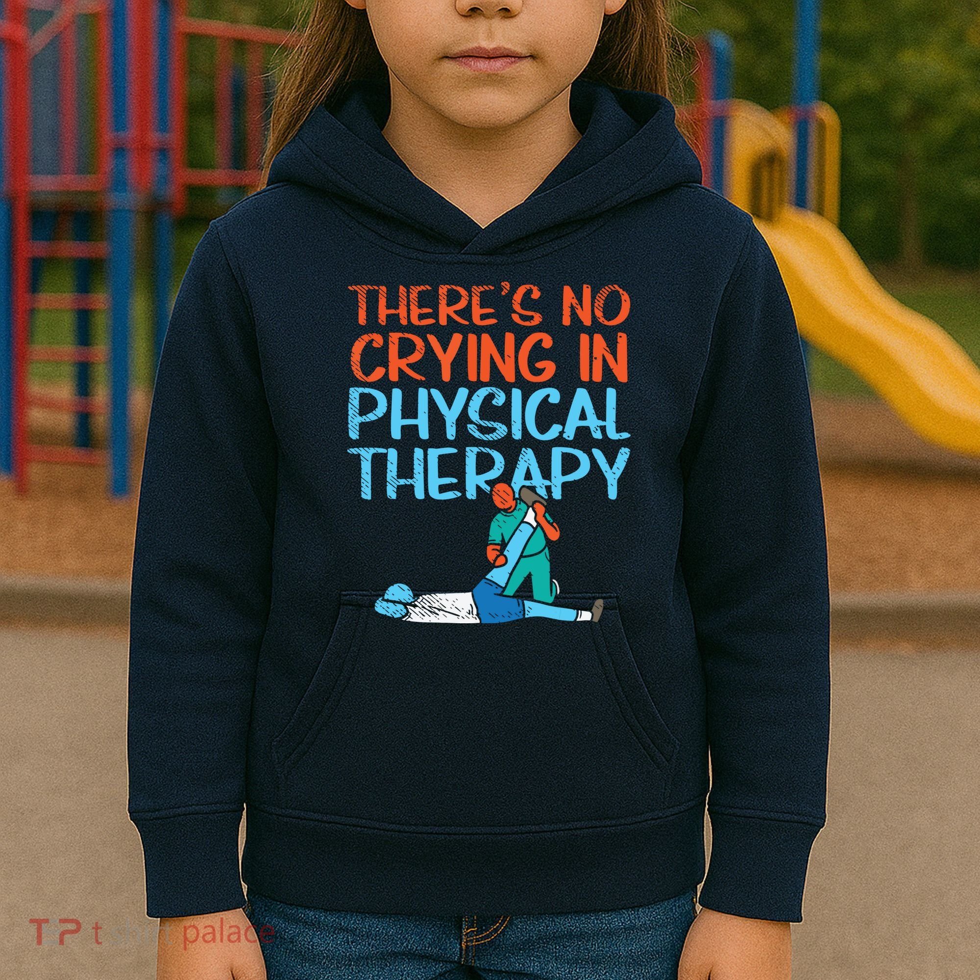 Theres No Crying In Physical Therapy Therapist Kids Hoodie