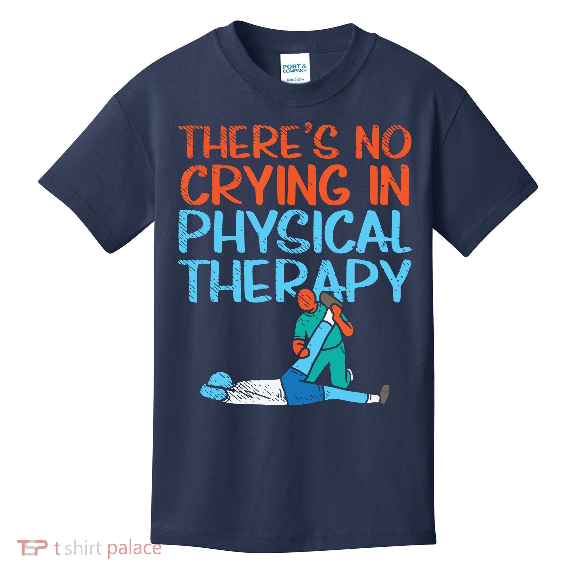 Theres No Crying In Physical Therapy Therapist Kids T-Shirt