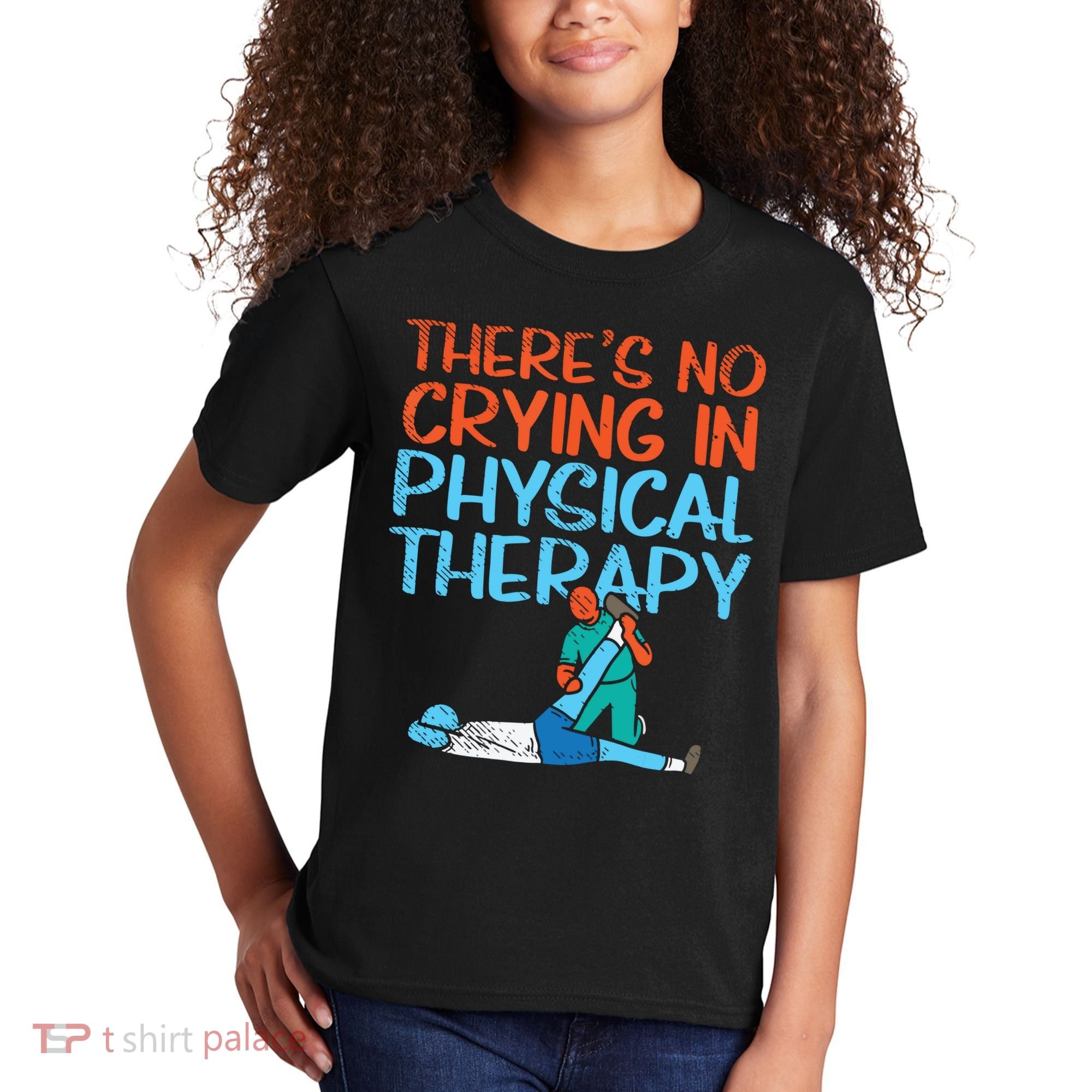 Theres No Crying In Physical Therapy Therapist Kids T-Shirt