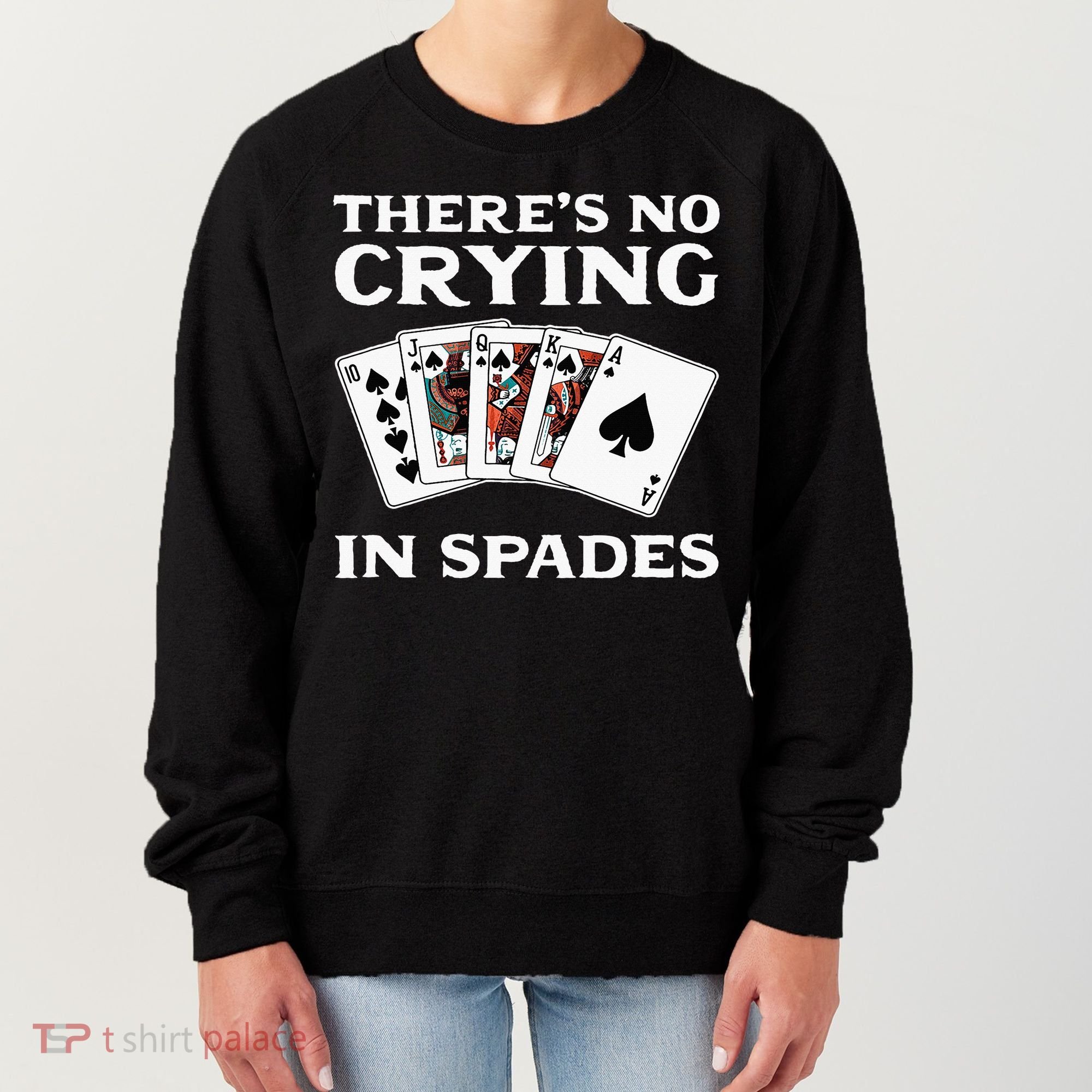 Theres No Crying In Spades Card Game Women's Sweatshirt